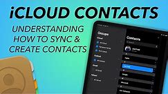 Syncing and creating iCLOUD CONTACTS - Understanding WHERE ARE MY CONTACTS?!