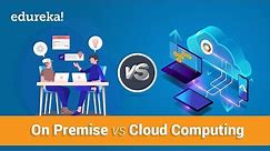 On Premise vs Cloud Computing | Cloud Certification Training | Edureka