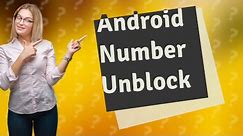 How do I unblock my number on Android?