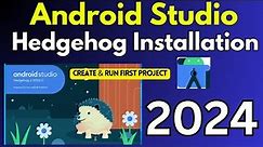 Android Studio Installation on Windows 11 [2024] |Android Studio Hedgehog | Create & Run Android App