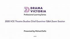 2020 VCE Theatre Studies Chief Examiner Q&A Zoom Session