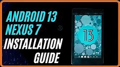 Installation Guide : Reviving the Nexus 7 (2013) with Android 13 | Step-by-Step