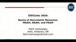 Basics of Nonvolatile Memories: MRAM, RRAM, and PRAM - Presented by Fatih Hamzaoglu