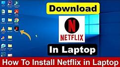 How To Download & Install Netflix in Laptop/PC