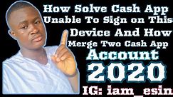 How to solve Cash App unable to sign in on this device and how to merge two cash app accounts