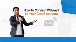 How To Connect Your Webmail To Your Gmail Account