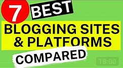 7 Best Blogging Sites And Platforms Compared