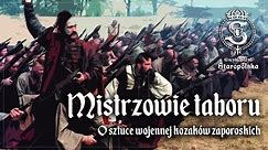 Mistrzowie TABORU - jak wojowali KOZACY Zaporoscy?