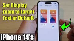 iPhone 14's/14 Pro Max: How to Set Display Zoom to Larger Text or Default