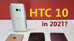 HTC 10 in 2021? Still Worth Your Money?