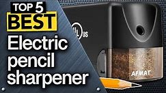 ✅ TOP 5 Best Electric Pencil Sharpener: Today’s Top Picks