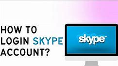 How To Login Skype Account