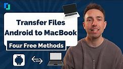 Free way to transfer files from Android to MacBook 2021-4 Methods