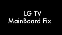 LG TV MainBoard Fix