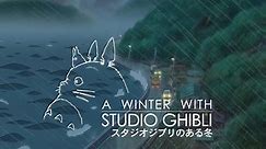 A Winter With Studio Ghilbi - Trailer