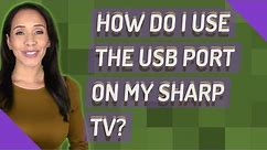 How do I use the USB port on my Sharp TV?