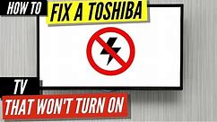 How To Fix a Toshiba TV that Won’t Turn On