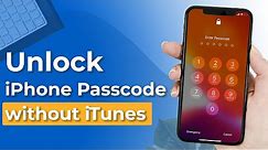 Forgot iPhone Passcode? Unlock Any iPhone Passcode without iTunes - iOS 15 Supported