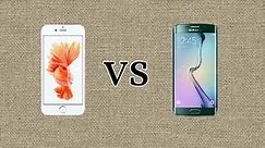 Apple Iphone 6S vs Samsung Galaxy S6 Edge