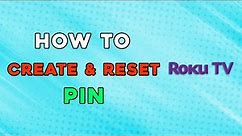 How To Create And Reset Your Roku Tv Pin (Quick Tutorial)
