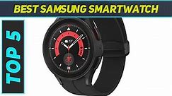 Top 5 Best Samsung Smartwatch in 2024