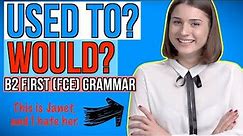 USED TO OR WOULD - English Grammar for B2 First (FCE)