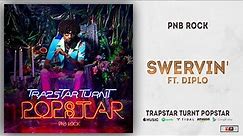 PnB Rock - Swervin' Ft. Diplo (TrapStar Turnt PopStar)