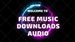 Music For Free|FREE MUSIC DOWNLOADS AUDIO