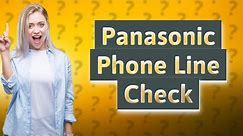 How do I check my Panasonic phone line?
