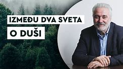 IZMEĐU DVA SVETA / O Duši // Pozitivno sa dr Nestorovićem