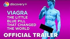 Viagra: The Little Blue Pill that Changed the World | Official Trailer | discovery+