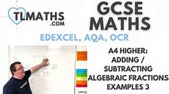 GCSE Maths: A4-56 Adding / Subtracting Algebraic Fractions Examples 3