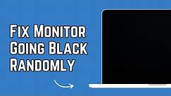 How To Fix Monitor Going Black Randomly Turns Off & On | Full Guide
