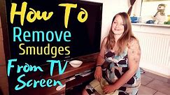 How to remove smudges from tv screen