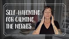 Self Havening Technique For Calming The Nervous System