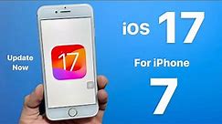 iOS 17 Update for iPhone 7 - How to Download & Install iOS 17 On iPhone 7 || Update iPhone 7 IOS 17