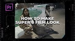 How To Create a Super 8 Film Camera Look in Premiere Pro
