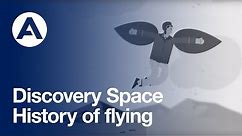 The history of flying | Discovery Space