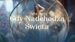 Julia Żugaj - Gdy Nadchodzą Święta [Świąteczne Harmonie]