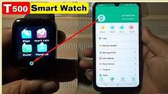 T500 Smart Watch | T500 Smart Watch How to Connect Phone | Setup & Unboxing | Review
