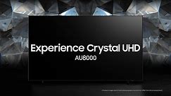 Crystal UHD - AU8000: Official Introduction | Samsung