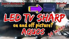 LED TV SHARP AQUOS ON AND OFF PICTURE?