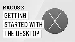 Mac OS X Basics: Getting Started with the Desktop