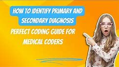 How to identify the Primary and Secondary diagnosis in ICD 10 coding