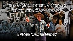The Differences Between Christianity & Islam, Jesus Christ & Muhammad, the Bible & the Quran