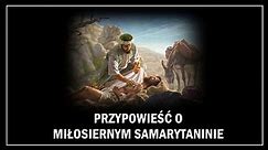 Przypowieść o Miłosiernym Samarytaninie | Posłuchaj pouczającej przypowieści biblijnej