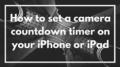 How to set a countdown timer on the camera on your iPhone or iPad | VIDEO GUIDE