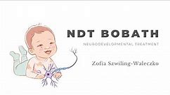 NDT Bobath - Neurodevelopmental Treatment. Zofia Szwiling-Waleczko