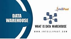 What is Data Warehouse - Data Warehouse Tutorial - Intellipaat