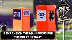 Is Expansion The Main Focus For The Big 12 In 2024? - The Big 12 Watch